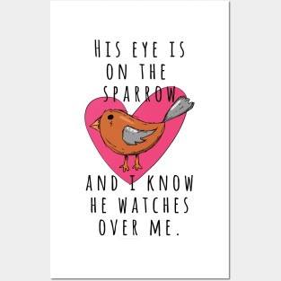 His eye is on the sparrow and I know He watches over me Christian gift idea Posters and Art